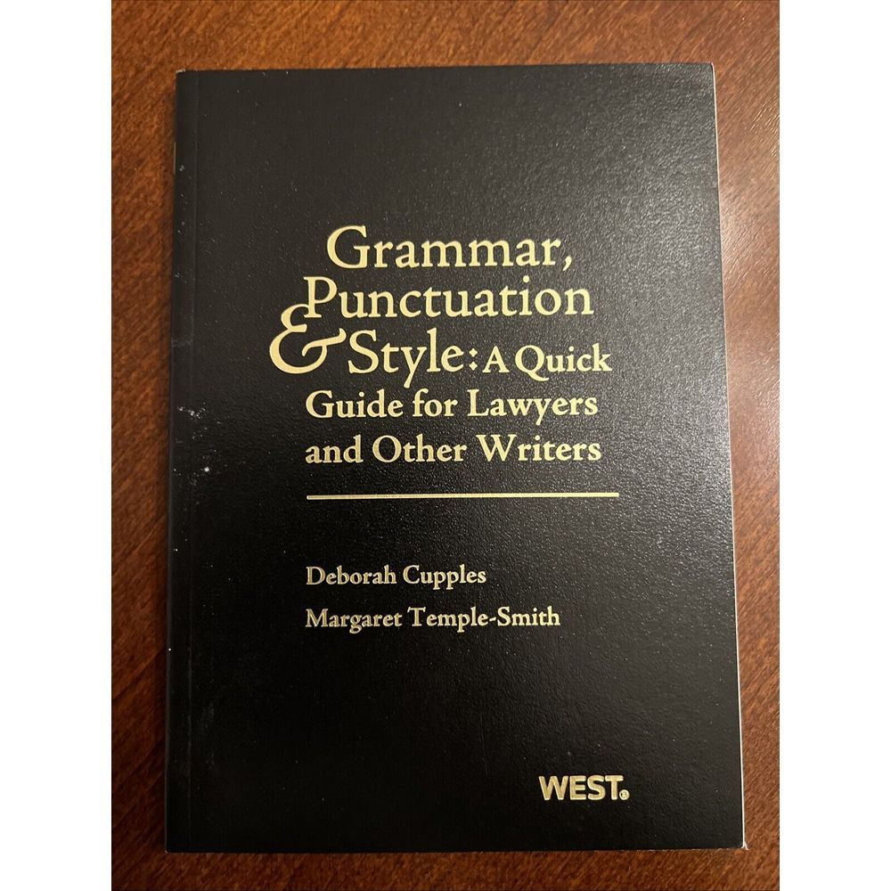 Grammar, Punctuation & Style : A Quick Guide for Lawyers and Other Writers, P...